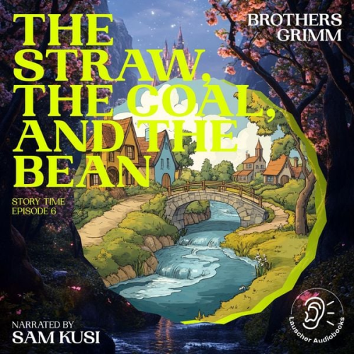 Brothers Grimm - The Straw, the Coal, and the Bean (Story Time, Episode 6)