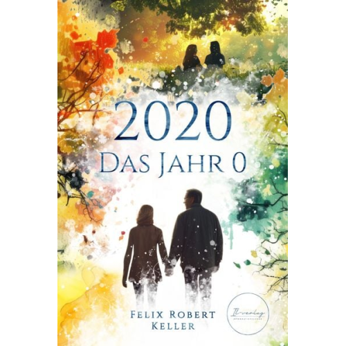 Felix R. Keller - 2020 - Das Jahr 0