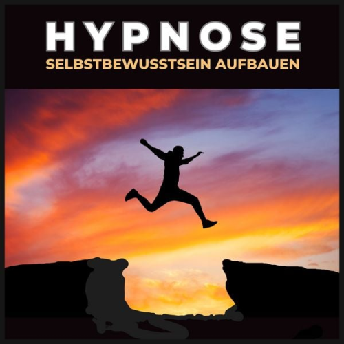 Hypnose-Transformation Audioverlag - Hypnose - Selbstbewusstsein aufbauen