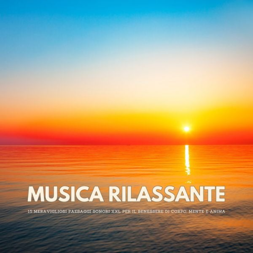Neil Portman - Musica rilassante: 15 meravigliosi paesaggi sonori XXL per il benessere di corpo, mente e anima