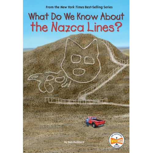 Ben Hubbard Who Hq - What Do We Know about the Nazca Lines?