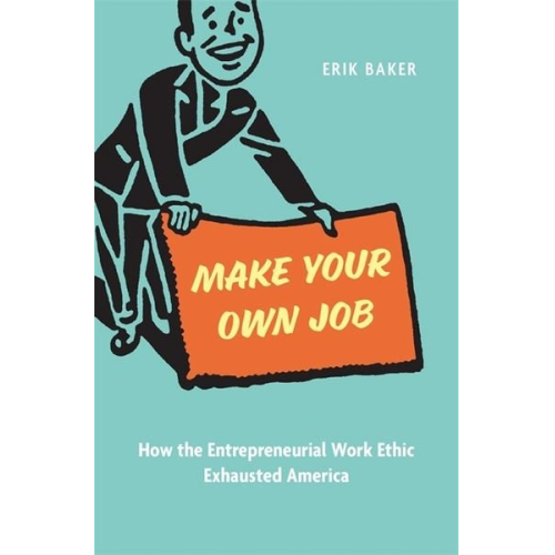 Erik Baker - Make Your Own Job