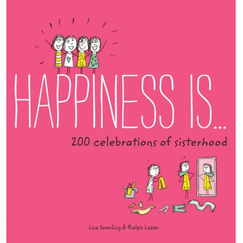 Lisa Swerling Ralph Lazar - Happiness Is . . . 200 Celebrations of Sisterhood