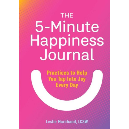 Leslie Marchand - The 5-Minute Happiness Journal