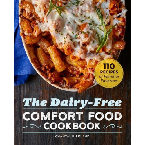 Chantal Kirkland - The Dairy-Free Comfort Food Cookbook