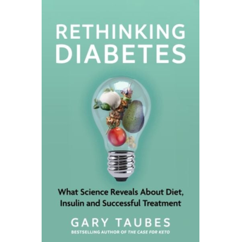 Gary Taubes - Rethinking Diabetes