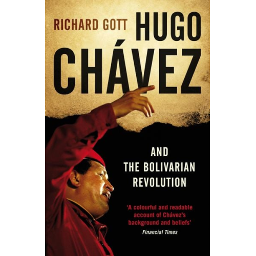 Richard Gott - Hugo Chavez and the Bolivarian Revolution