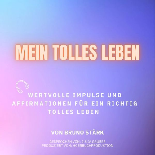 Bruno Stärk - Mein tolles Leben