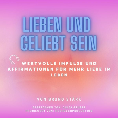 Bruno Stärk - Lieben und geliebt sein