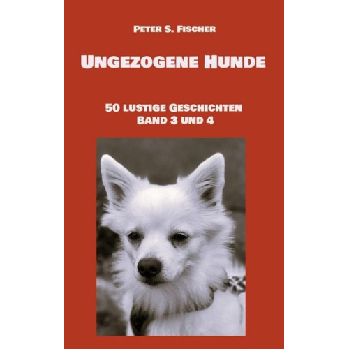 Peter S. Fischer - Ungezogene Hunde