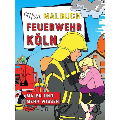 Colori & Co. - Mein Malbuch Feuerwehr Köln