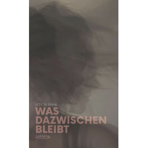 Leticia Wahl - Was dazwischen bleibt