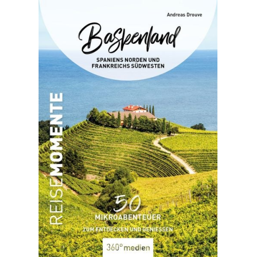 Andreas Drouve - Baskenland - Spaniens Norden und Frankreichs Nordwesten - ReiseMomente