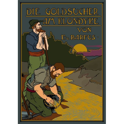 Eginhard Barfus - Die Goldsucher am Klondyke
