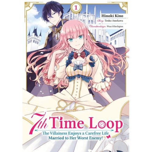 Touko Amekawa - 7th Time Loop: The Villainess Enjoys a Carefree Life Married to Her Worst Enemy! (Manga), Band 01 (deutsche Ausgabe)
