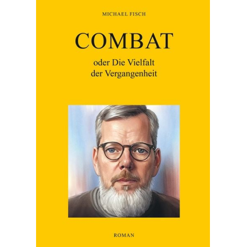 Michael Fisch - Combat oder Die Vielfalt der Vergangenheit