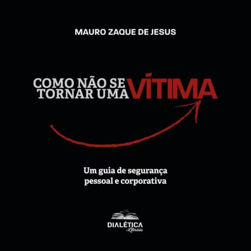 Mauro Zaque de Jesus - Como não se tornar uma vítima