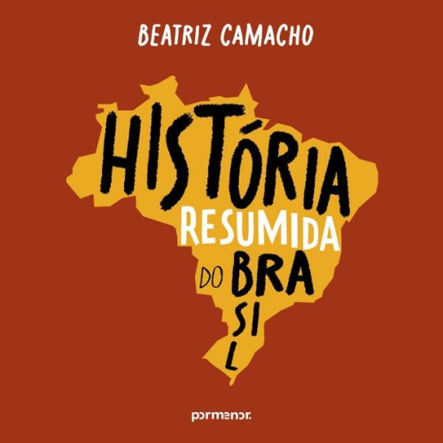 Beatriz Camacho - História resumida do Brasil