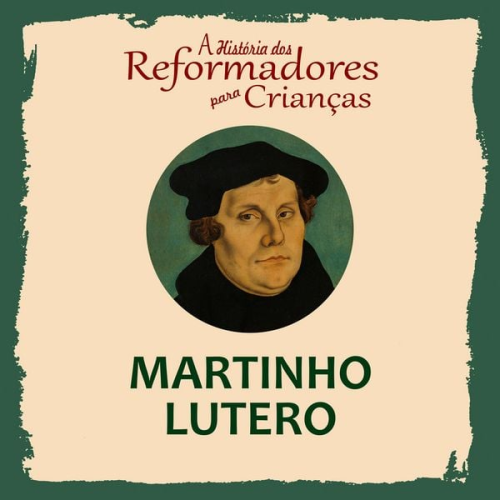 Julia McNair Wright - A História dos Reformadores para Crianças: Martinho Lutero
