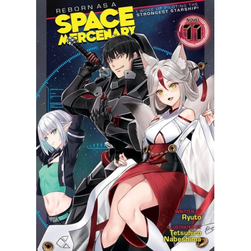 Ryuto - Reborn as a Space Mercenary: I Woke Up Piloting the Strongest Starship! (Light Novel) Vol. 11