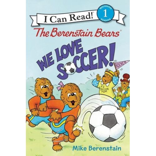 Mike Berenstain - The Berenstain Bears: We Love Soccer!