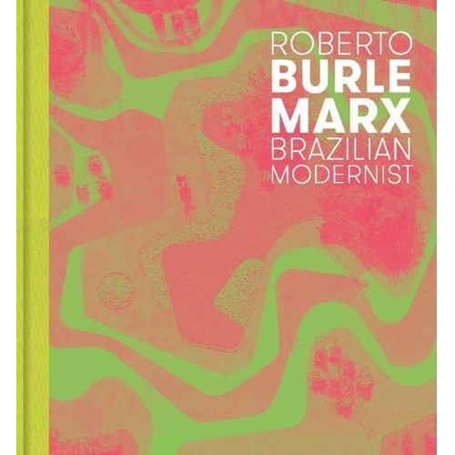 Jens Hoffmann Claudia J. Nahson - Roberto Burle Marx