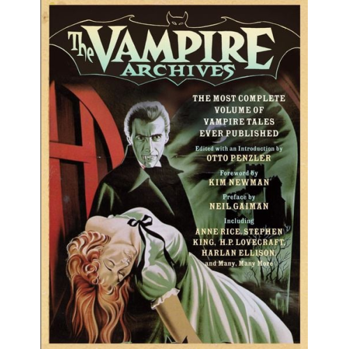 Otto Penzler - The Vampire Archives: The Most Complete Volume of Vampire Tales Ever Published