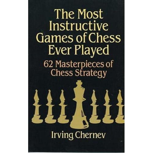 Irving Chernev - The Most Instructive Games of Chess Ever Played