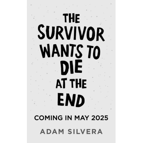 Adam Silvera - The Survivor Wants to Die at the End