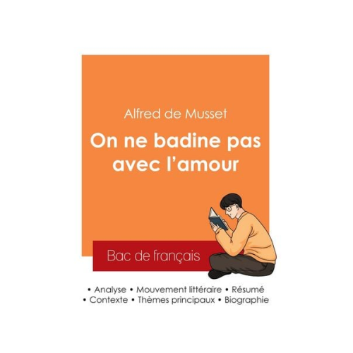 Alfred de Musset - Réussir son Bac de français 2025 : Analyse de la pièce On ne badine pas avec l'amour de Alfred de Musset