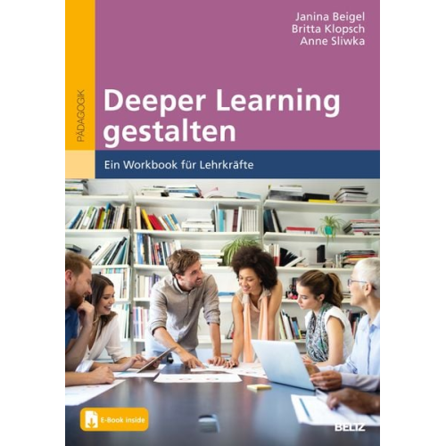 Janina Beigel Britta Klopsch Anne Sliwka - Deeper Learning gestalten