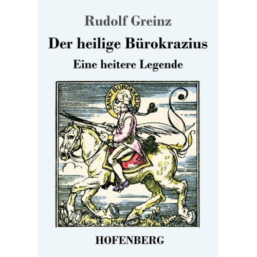 Rudolf Greinz - Der heilige Bürokrazius