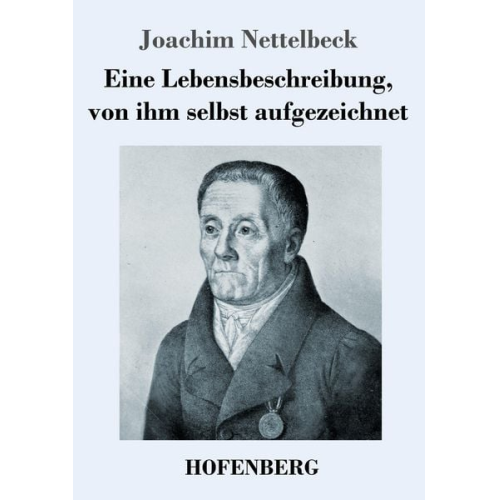 Joachim Nettelbeck - Eine Lebensbeschreibung, von ihm selbst aufgezeichnet