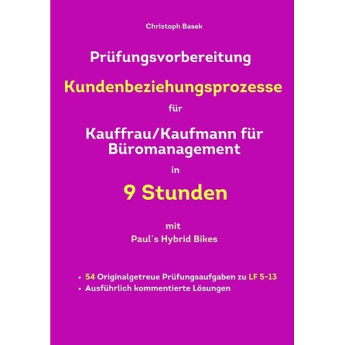 Christoph Basek - Prüfungsvorbereitung Kundenbeziehungsprozesse für Kauffrau/Kaufmann für Büromanagement in 9 Stunden