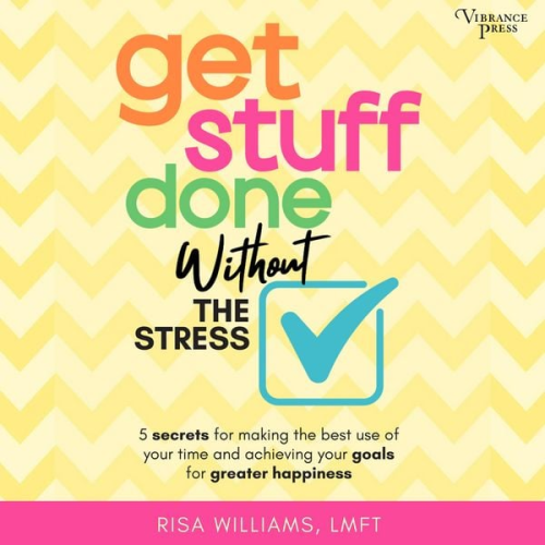 Risa Williams - Get Stuff Done Without the Stress