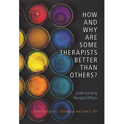 Louis G.; Hill  Clara E. Castonguay - How and Why Are Some Therapists Better Than Others?