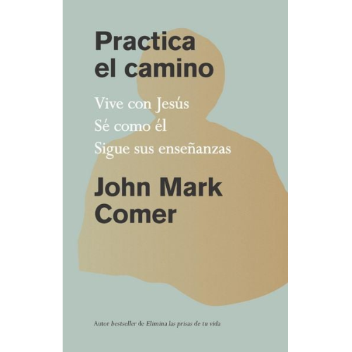 John Mark Comer - Practica El Camino: Vive Con Jesús / Practicing the Way