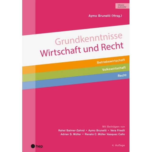 Aymo Brunetti Adrian S. Müller Vera Friedli Renato C. Müller Vasquez Callo Rahel Balmer-Zahnd - Grundkenntnisse Wirtschaft und Recht (Print inkl. digitaler Ausgabe, Neuauflage 2025)