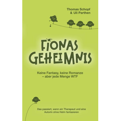 Uli Parthen Thomas Schopf - Fionas Geheimnis I Keine Fantasy, keine Romanze – aber jede Menge WTF