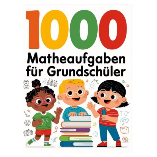 Pluspunkt - 1000 Matheaufgaben für Grundschüler - Rechnen üben leicht gemacht: Gemischte Aufgaben im Zahlenraum 20 & 100