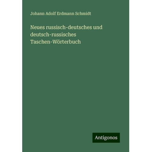 Johann Adolf Erdmann Schmidt - Neues russisch-deutsches und deutsch-russisches Taschen-Wörterbuch