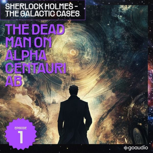 Arthur Conan Doyle S. Pomej - The Dead Man on Alpha Centauri Ab (Sherlock Holmes - The Galactic Cases, Episode 1)