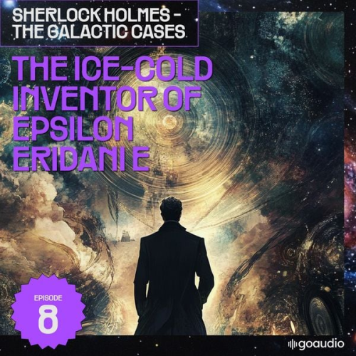 Arthur Conan Doyle S. Pomej - The Ice-Cold Inventor of Epsilon Eridani E (Sherlock Holmes - The Galactic Cases, Episode 8)