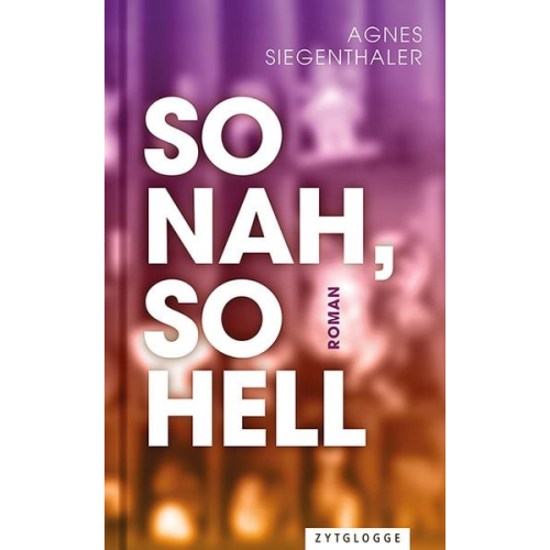 Agnes Siegenthaler - So nah, so hell