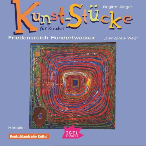 Brigitte Jünger - Kunst-Stücke für Kinder. Friedensreich Hundertwasser. Der große Weg