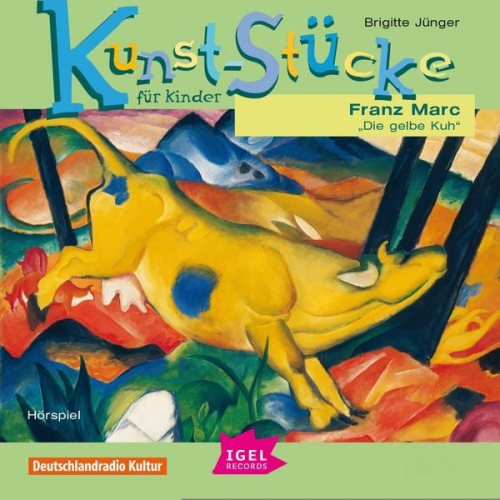 Brigitte Jünger - Kunst-Stücke für Kinder. Franz Marc. Die gelbe Kuh