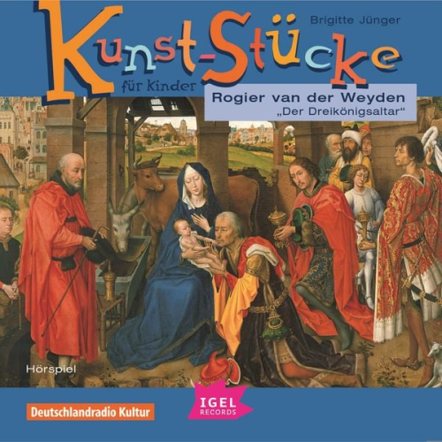 Brigitte Jünger - Kunst-Stücke für Kinder. Rogier van der Weyden. Der Dreikönigsaltar.