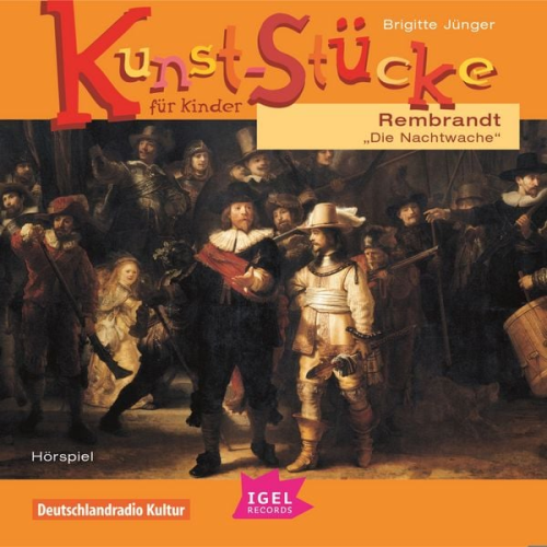 Brigitte Jünger - Kunst-Stücke für Kinder. Rembrandt. Die Nachtwache