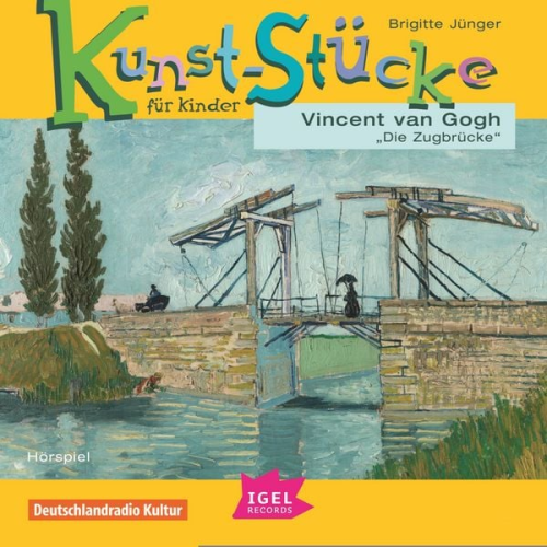 Brigitte Jünger - Kunst-Stücke für Kinder. Vincent van Gogh. Die Zugbrücke