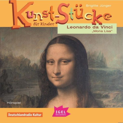 Brigitte Jünger - Kunst-Stücke für Kinder. Leonardo da Vinci. Mona Lisa